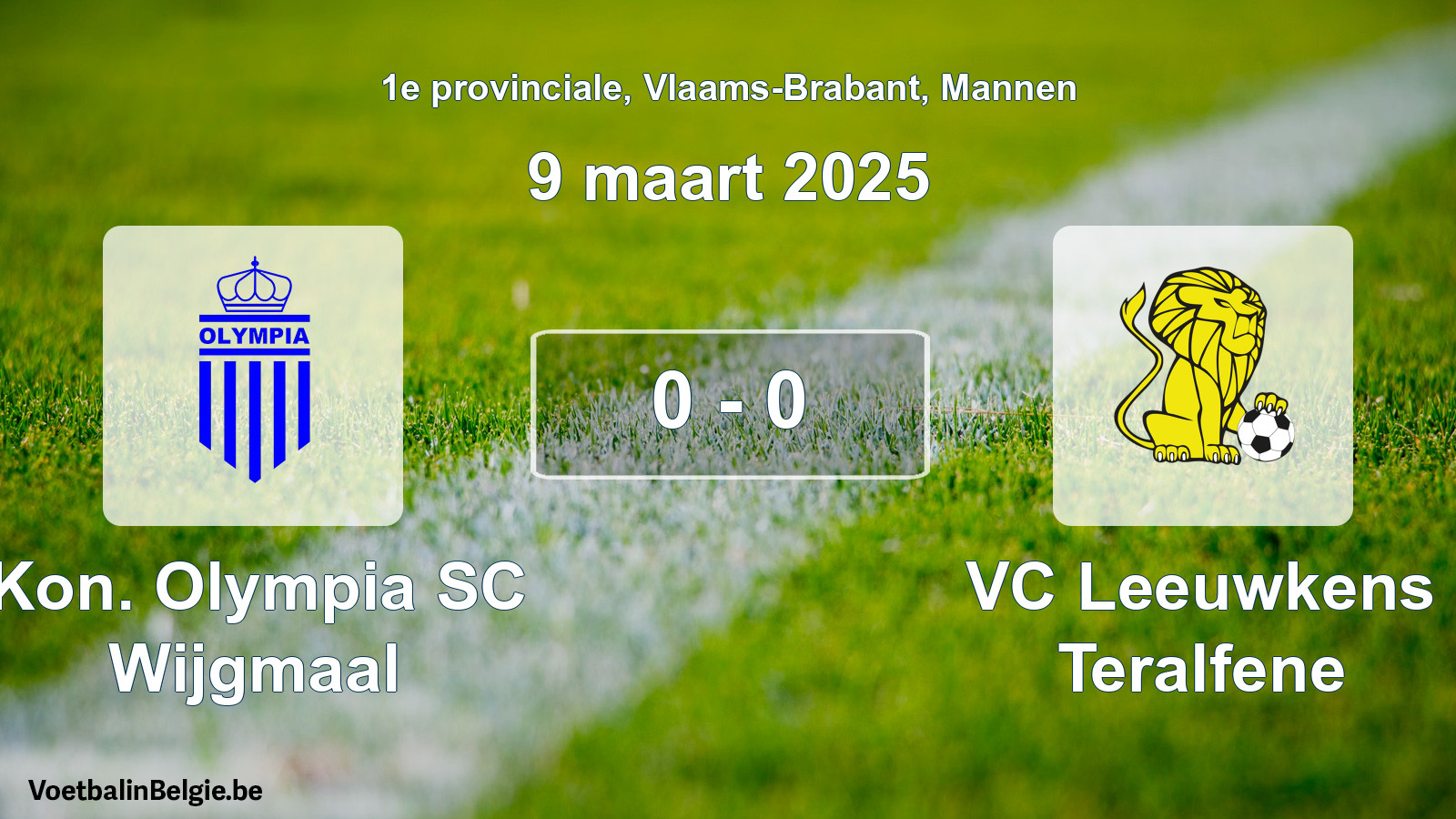Gespieltes Spiel männer-Fußball: Kon. Olympia SC Wijgmaal - VC Leeuwkens Teralfene 0 - 0 (9 März 2025)