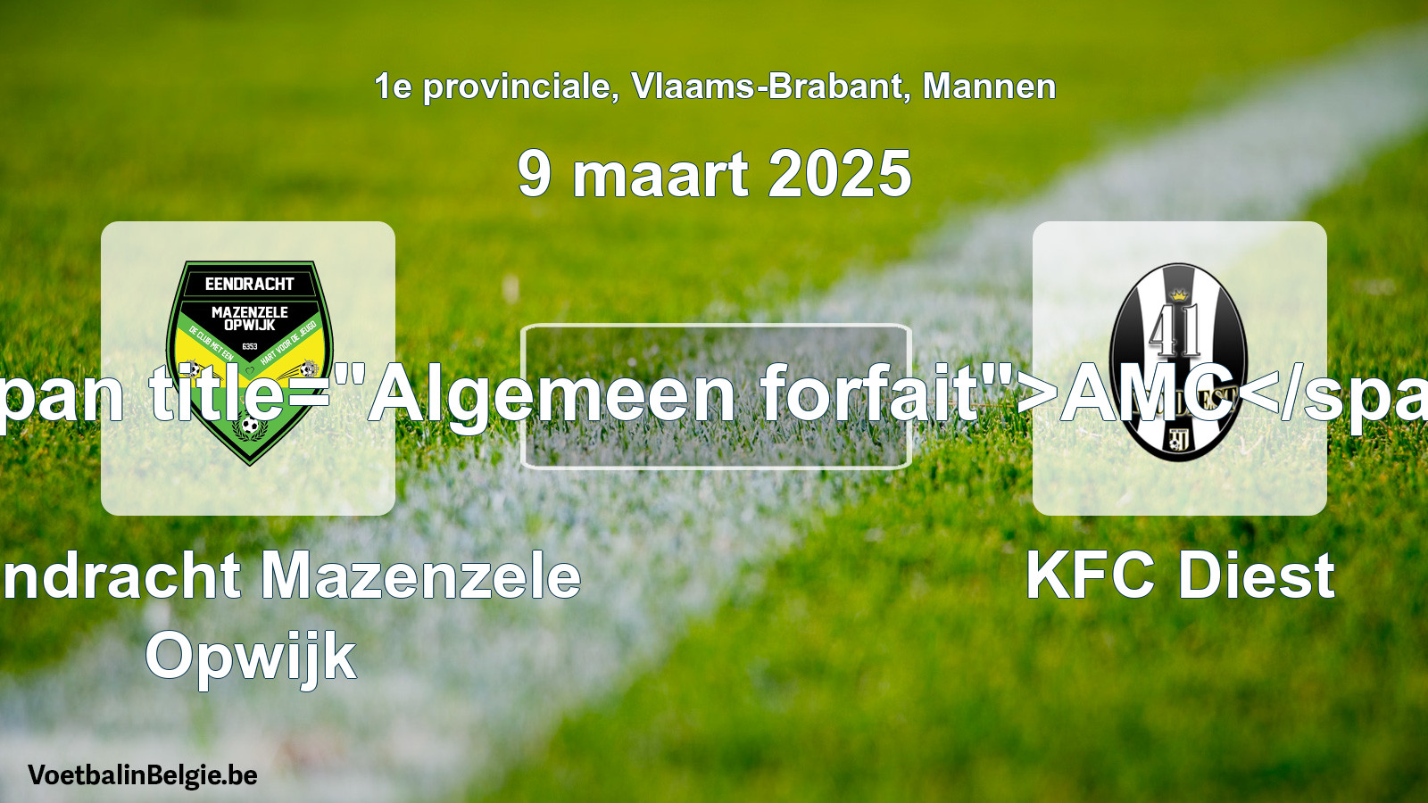 Allgemeines Forfait: Eendracht Mazenzele Opwijk - KFC Diest (9 März 2025)