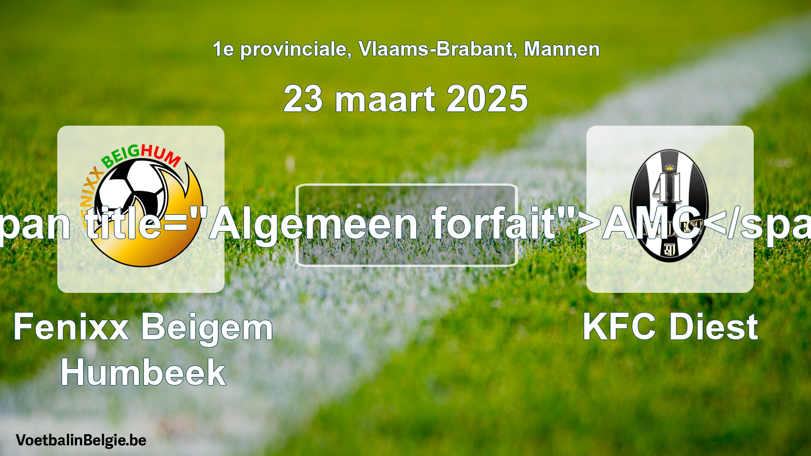 General forfeit: Fenixx Beigem Humbeek - KFC Diest (23 March 2025)