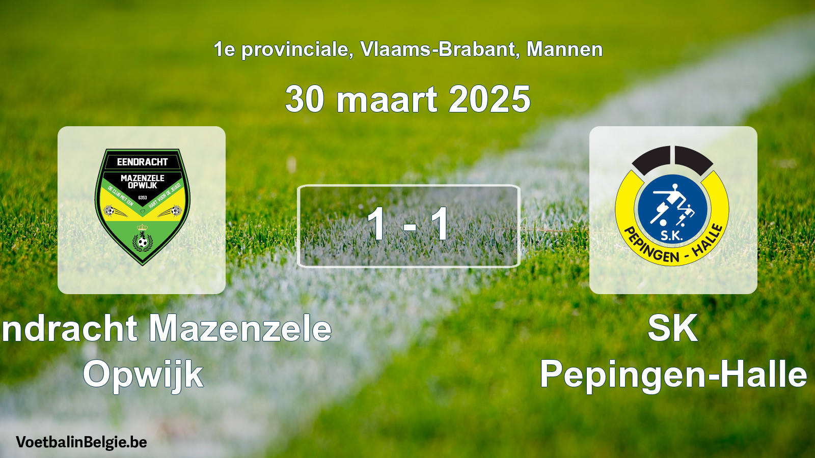 Gespeelde wedstrijd mannenvoetbal: Eendracht Mazenzele Opwijk - SK Pepingen-Halle 1 - 1 (30 maart 2025)