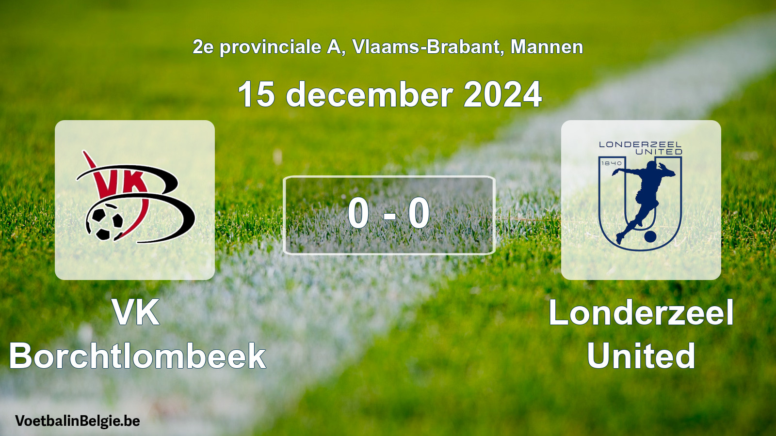 Gespeelde wedstrijd mannenvoetbal: VK Borchtlombeek - Londerzeel United 0 - 0 (15 december 2024)