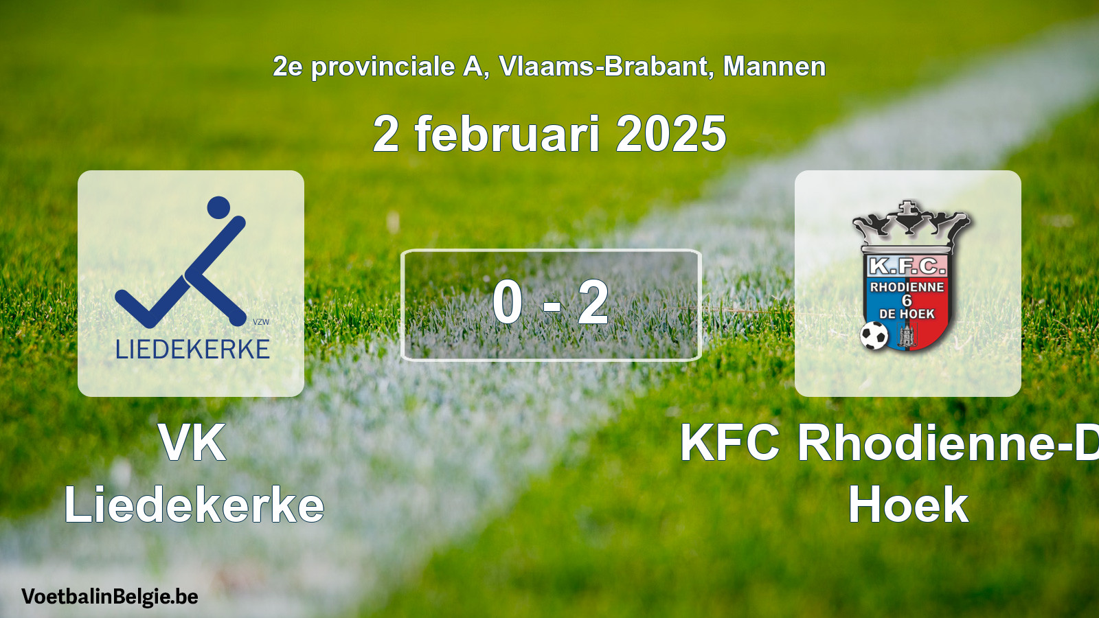 Played match men football: VK Liedekerke - KFC Rhodienne-De Hoek 0 - 2 (2 February 2025)
