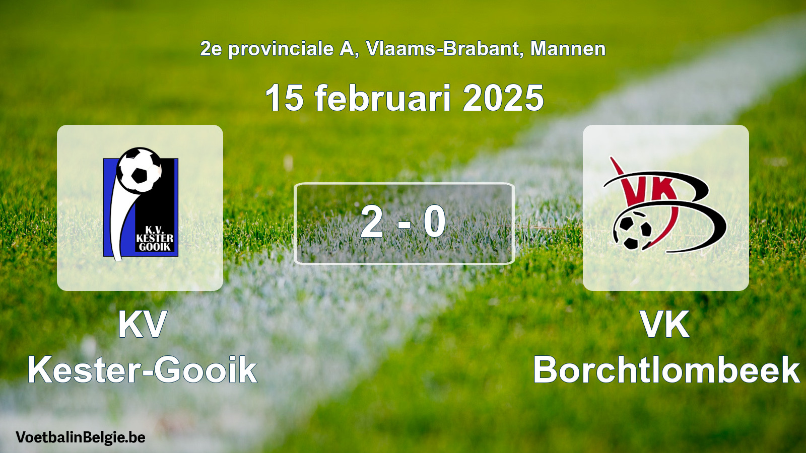 Gespeelde wedstrijd mannenvoetbal: KV Kester-Gooik - VK Borchtlombeek 2 - 0 (15 februari 2025)