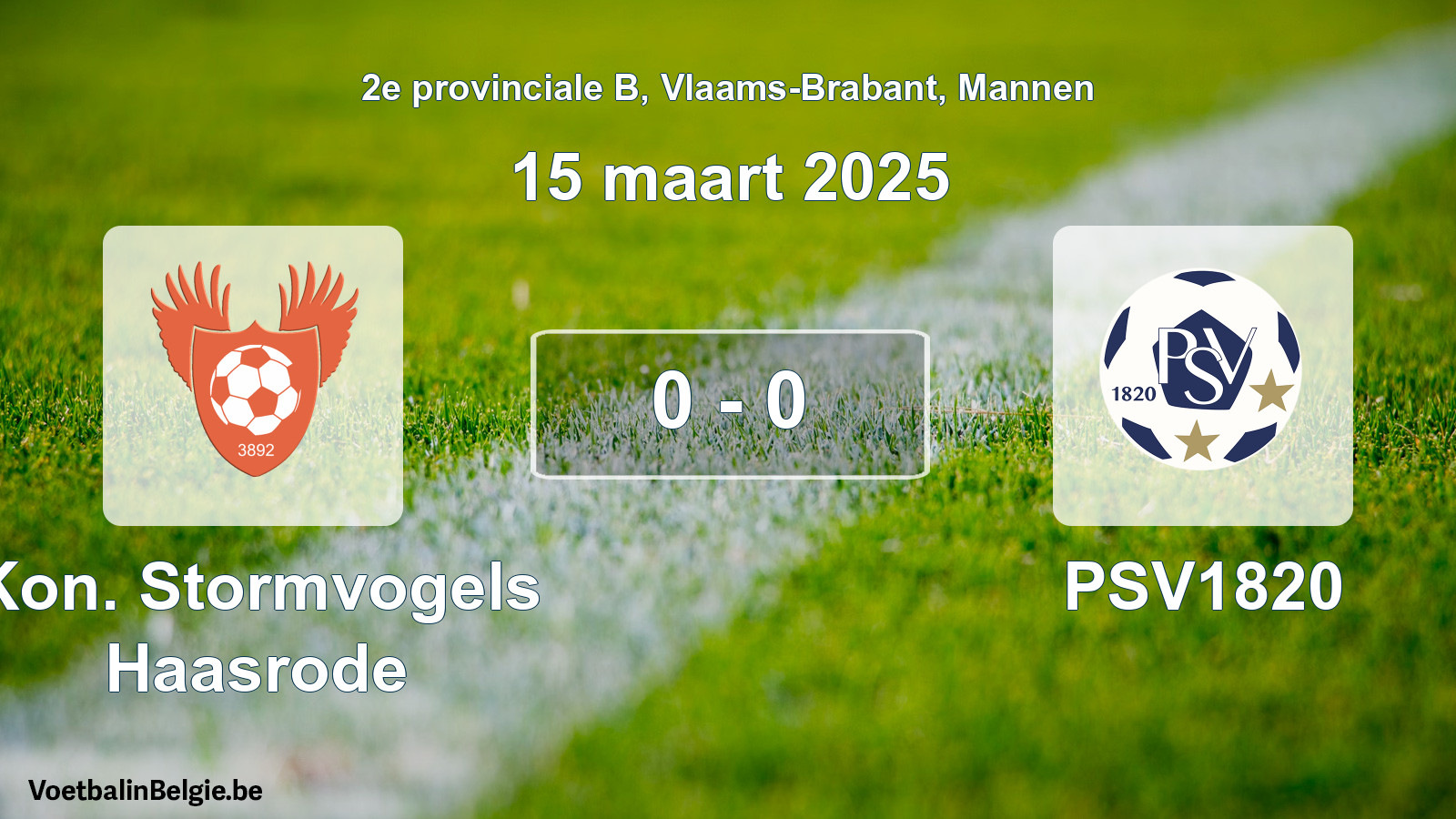 Played match men football: Kon. Stormvogels Haasrode - PSV1820 0 - 0 (15 March 2025)