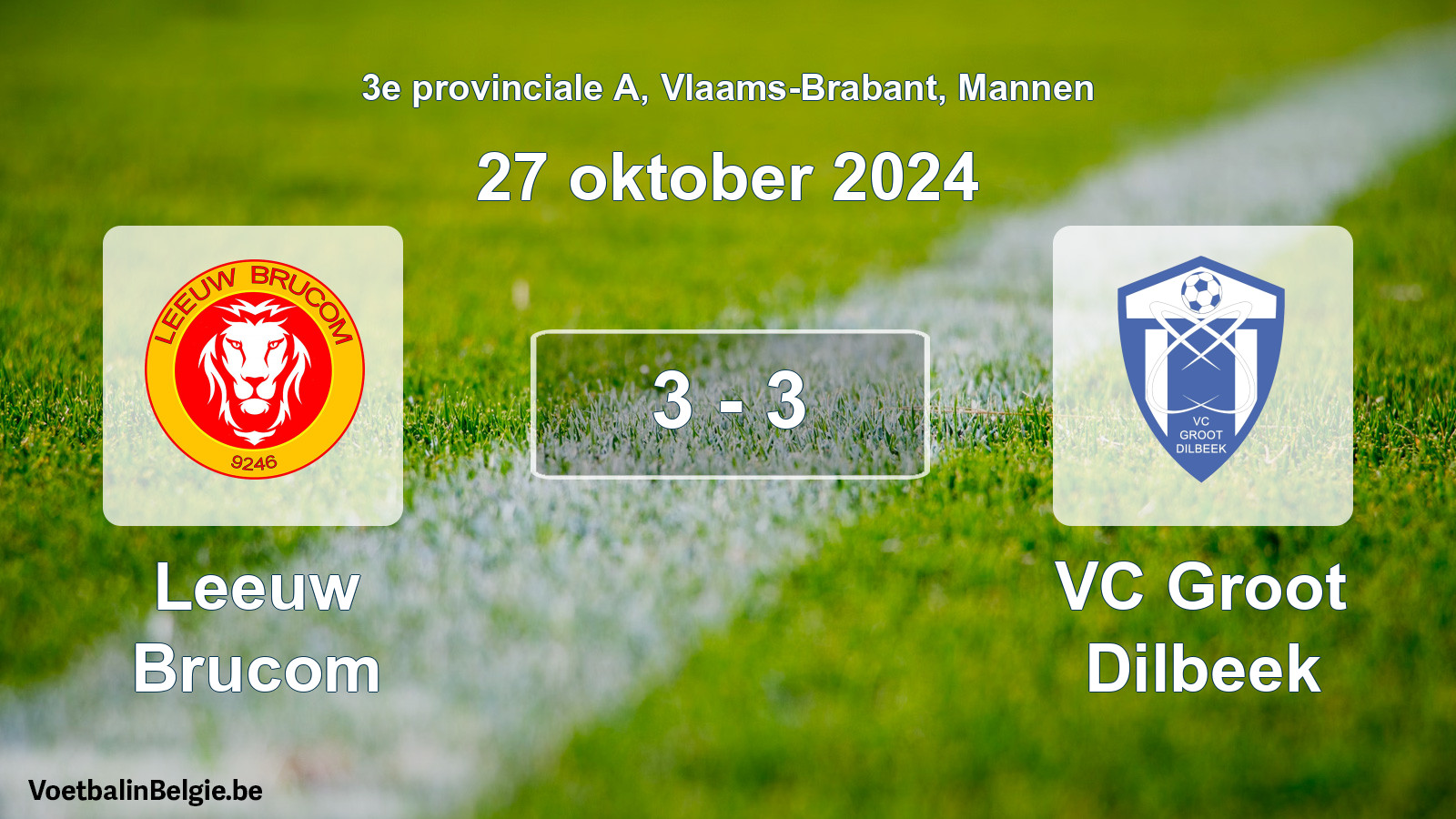 Gespeelde wedstrijd mannenvoetbal: Leeuw Brucom - VC Groot Dilbeek 3 - 3 (27 oktober 2024)