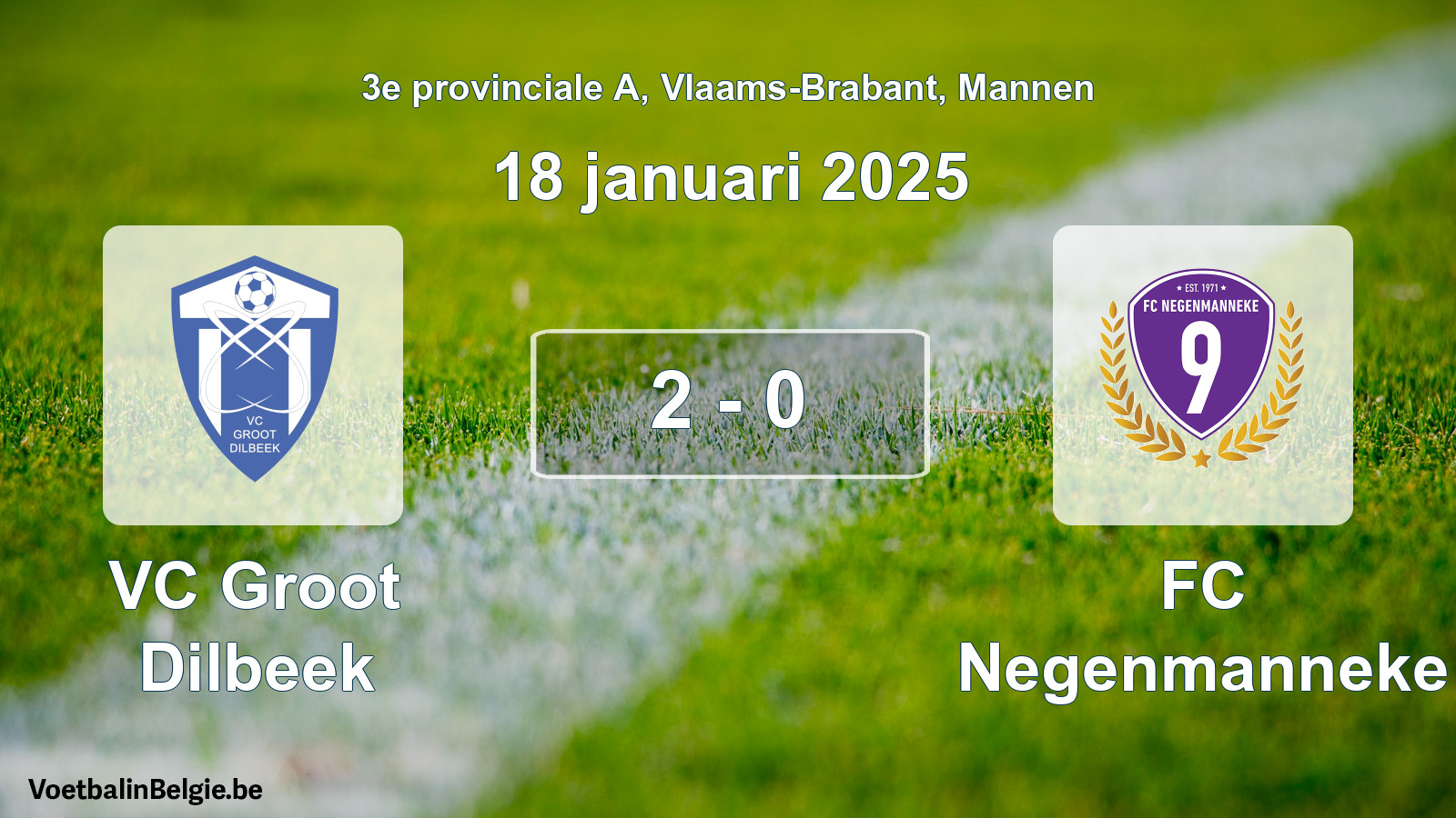 Gespeelde wedstrijd mannenvoetbal: VC Groot Dilbeek - FC Negenmanneke 2 - 0 (18 januari 2025)