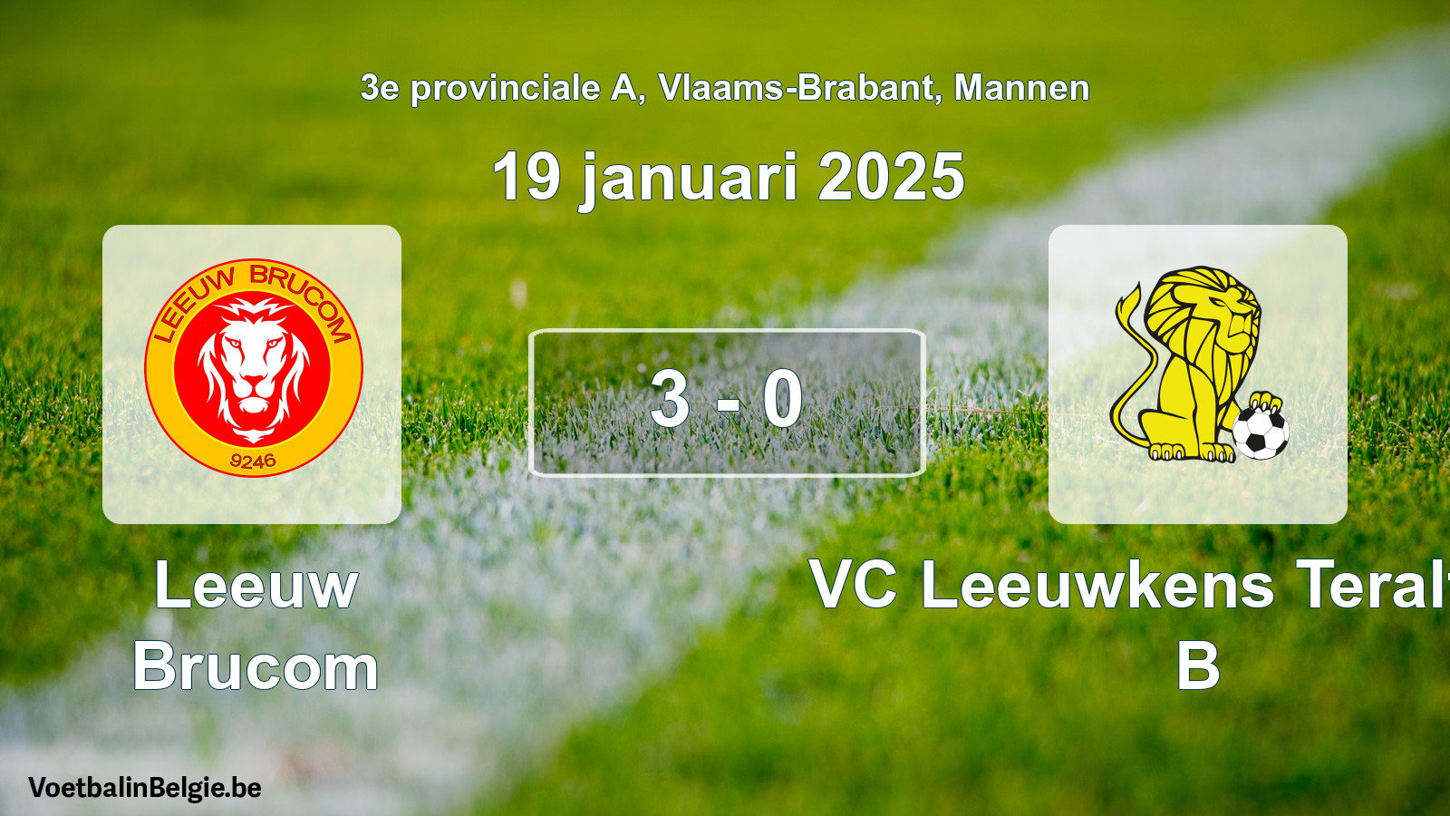 Gespeelde wedstrijd mannenvoetbal: Leeuw Brucom - VC Leeuwkens Teralfene B 3 - 0 (19 januari 2025)