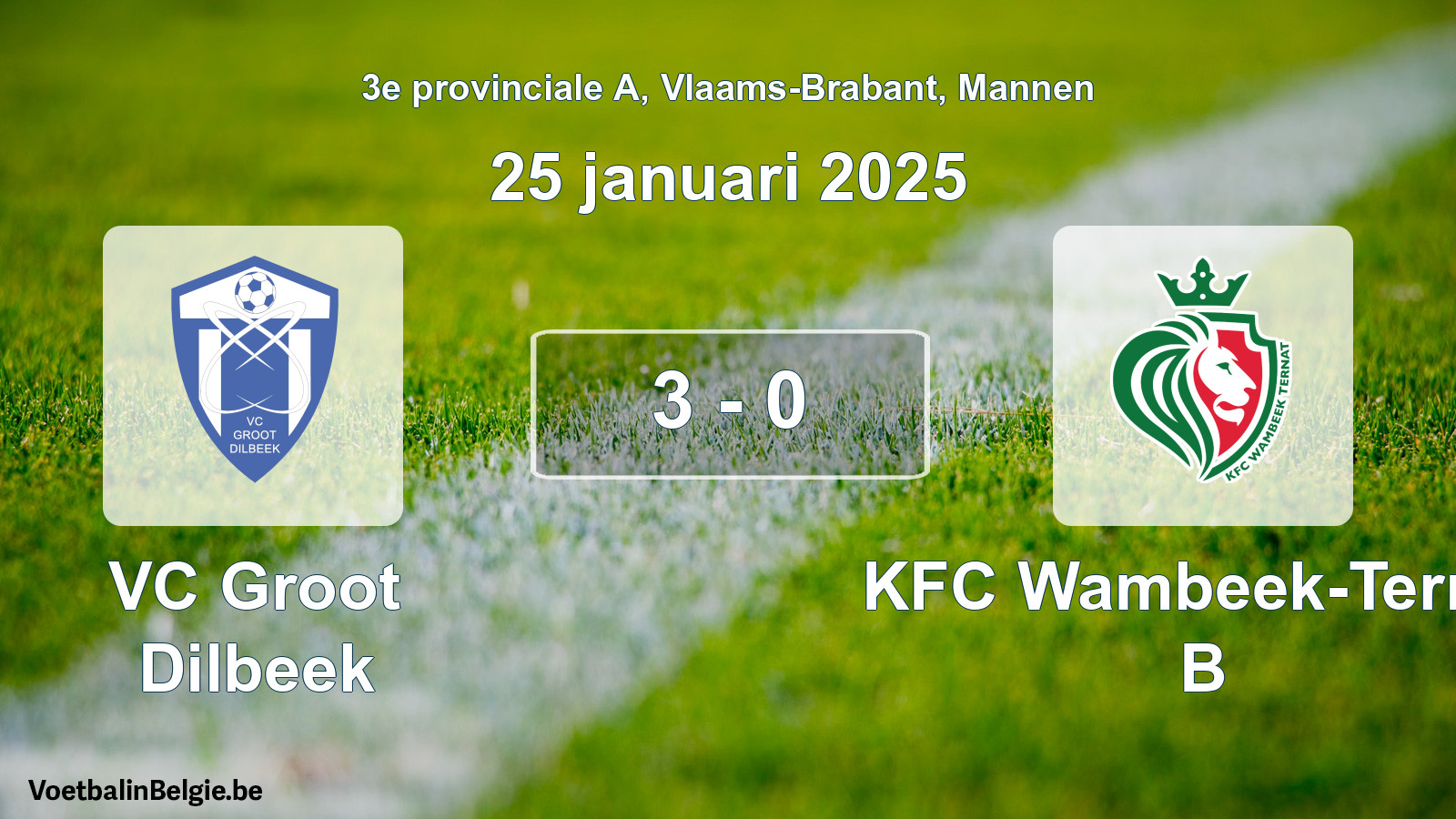 Gespeelde wedstrijd mannenvoetbal: VC Groot Dilbeek - KFC Wambeek-Ternat B 3 - 0 (25 januari 2025)