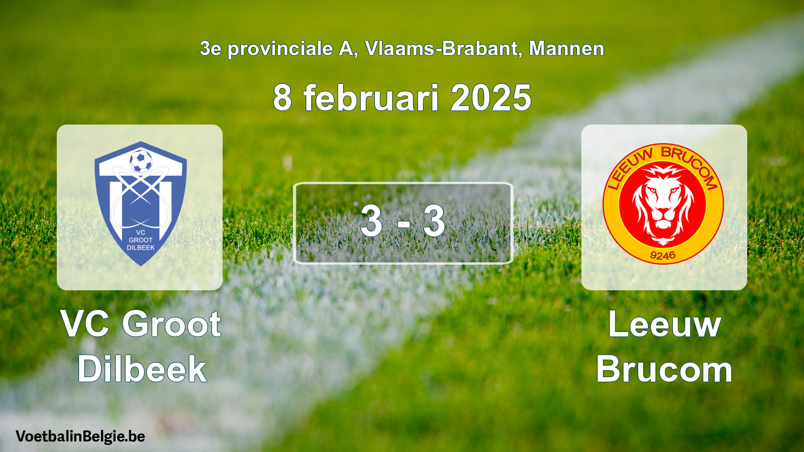 Gespeelde wedstrijd mannenvoetbal: VC Groot Dilbeek - Leeuw Brucom 3 - 3 (8 februari 2025)