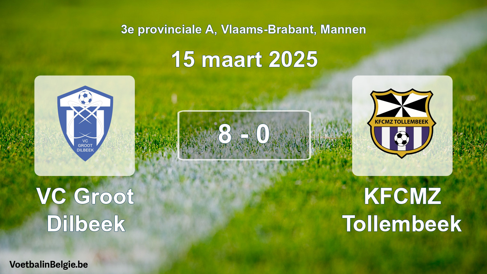 Gespeelde wedstrijd mannenvoetbal: VC Groot Dilbeek - KFCMZ Tollembeek 8 - 0 (15 maart 2025)