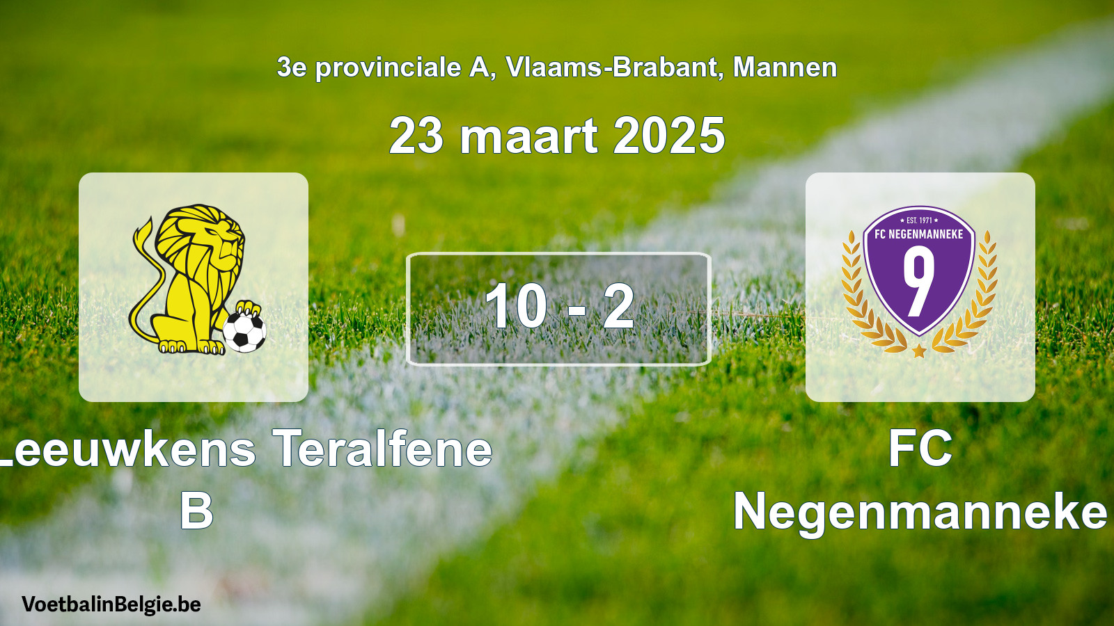 Played match men football: VC Leeuwkens Teralfene B - FC Negenmanneke 10 - 2 (23 March 2025)