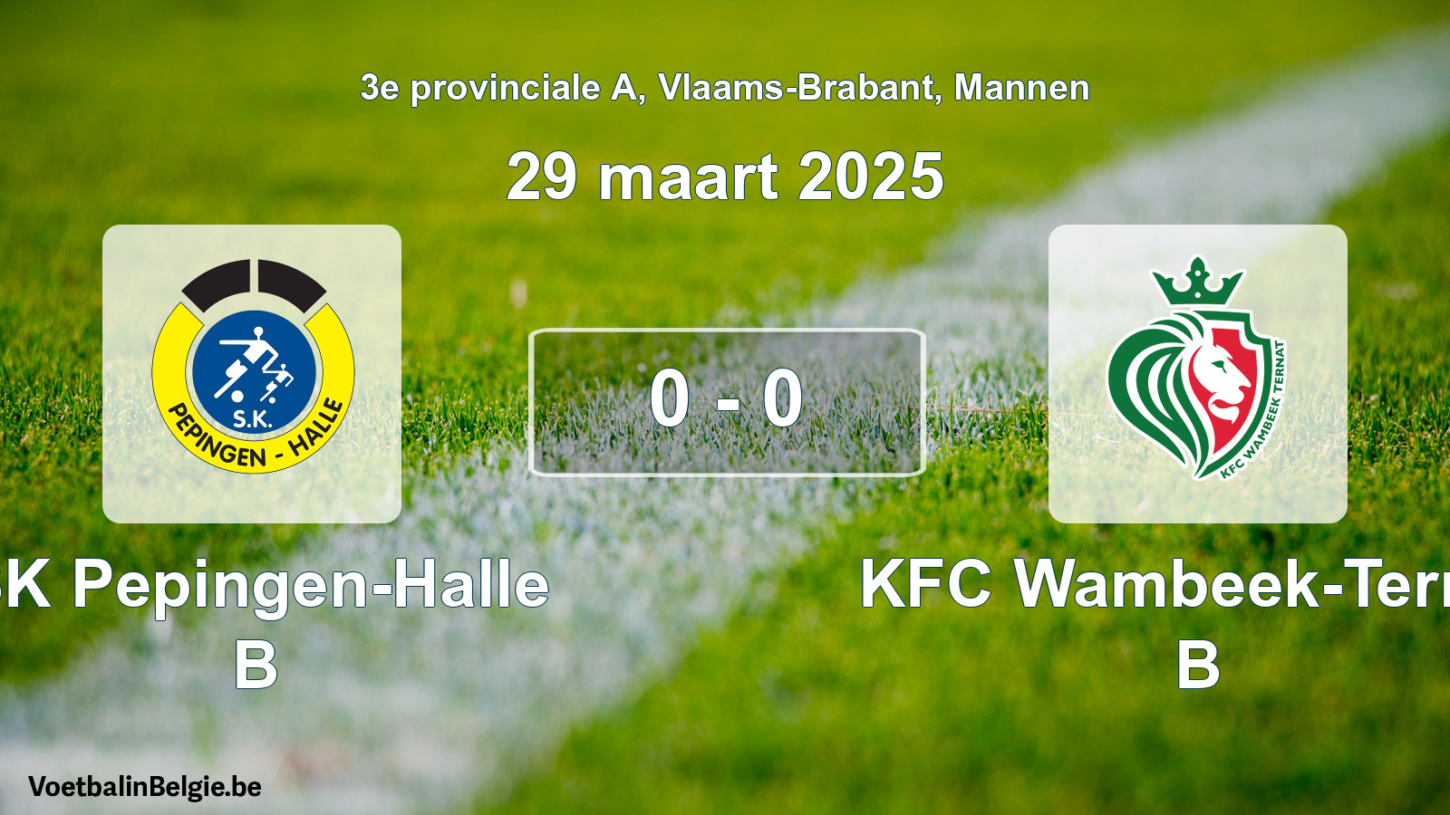 Gespieltes Spiel männer-Fußball: SK Pepingen-Halle B - KFC Wambeek-Ternat B 0 - 0 (29 März 2025)