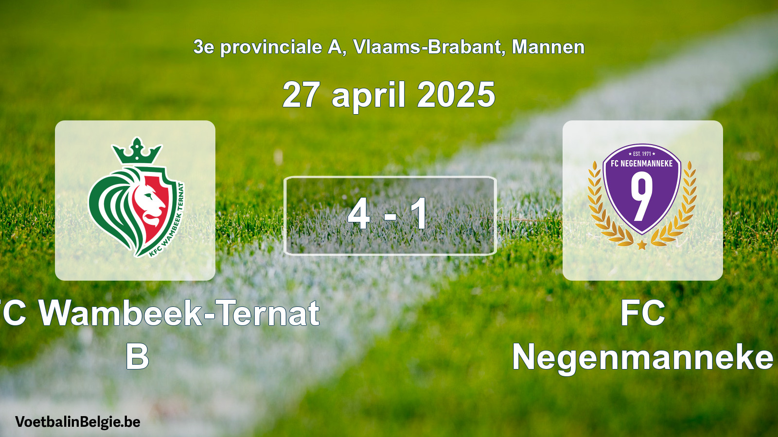 Gespeelde wedstrijd mannenvoetbal: KFC Wambeek-Ternat B - FC Negenmanneke 4 - 1 (27 april 2025)