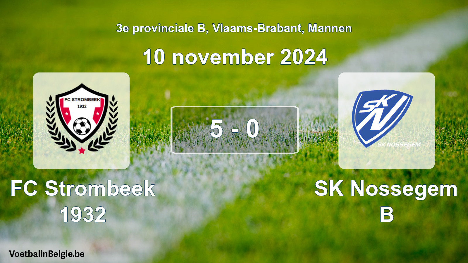 Gespeelde wedstrijd mannenvoetbal: FC Strombeek 1932 - SK Nossegem B 5 - 0 (10 november 2024)