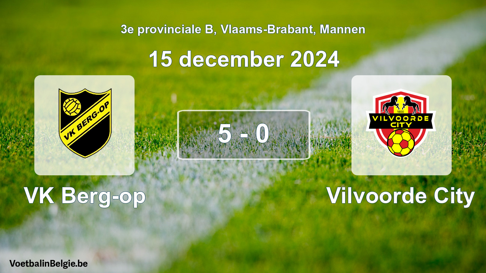 Gespeelde wedstrijd mannenvoetbal: VK Berg-op - Vilvoorde City 5 - 0 (15 december 2024)