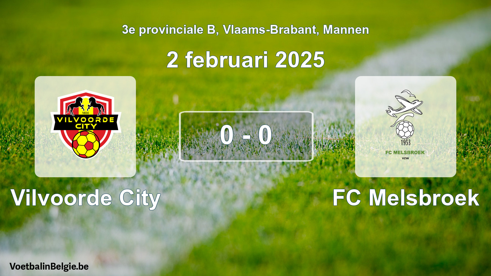 Played match men football: Vilvoorde City - FC Melsbroek 0 - 0 (2 February 2025)