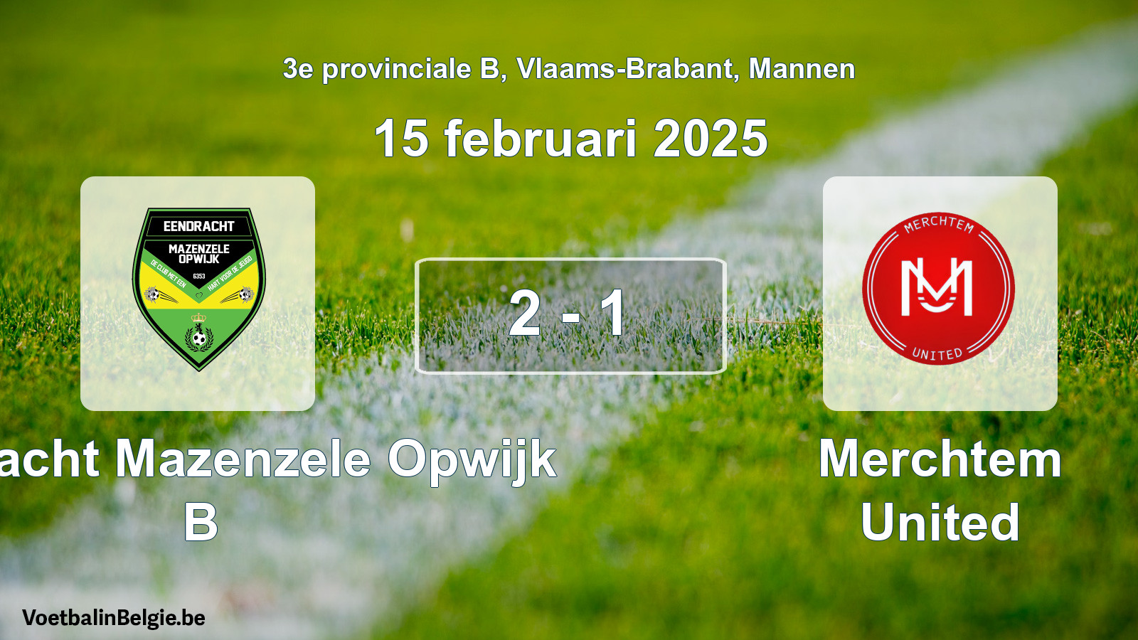 Gespeelde wedstrijd mannenvoetbal: Eendracht Mazenzele Opwijk B - Merchtem United 2 - 1 (15 februari 2025)