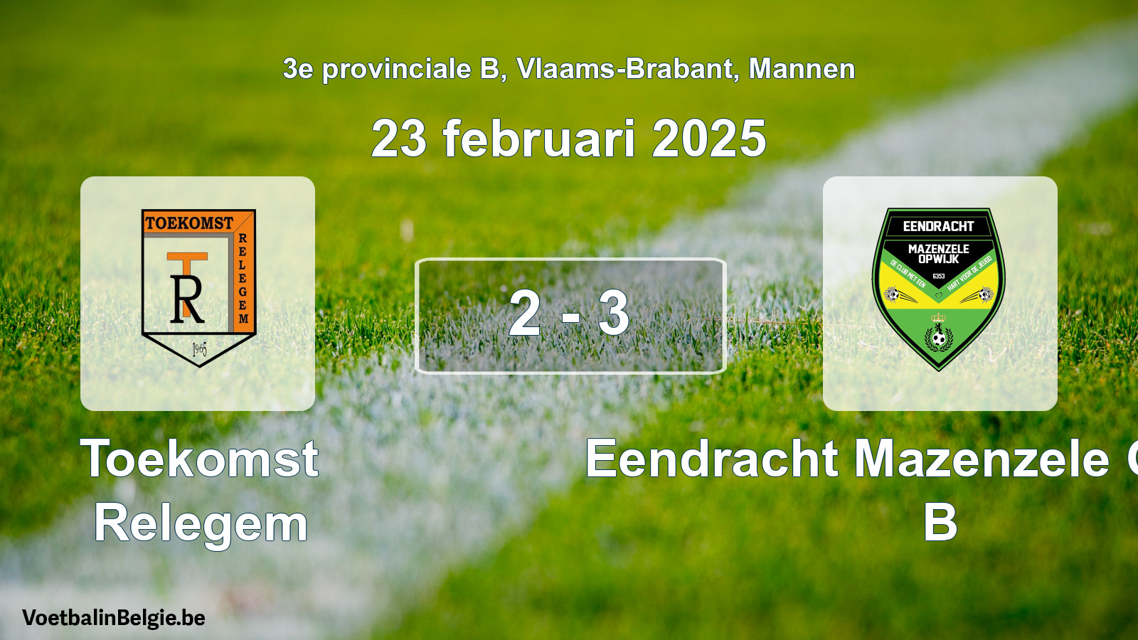Gespieltes Spiel männer-Fußball: Toekomst Relegem - Eendracht Mazenzele Opwijk B 2 - 3 (23 Februar 2025)