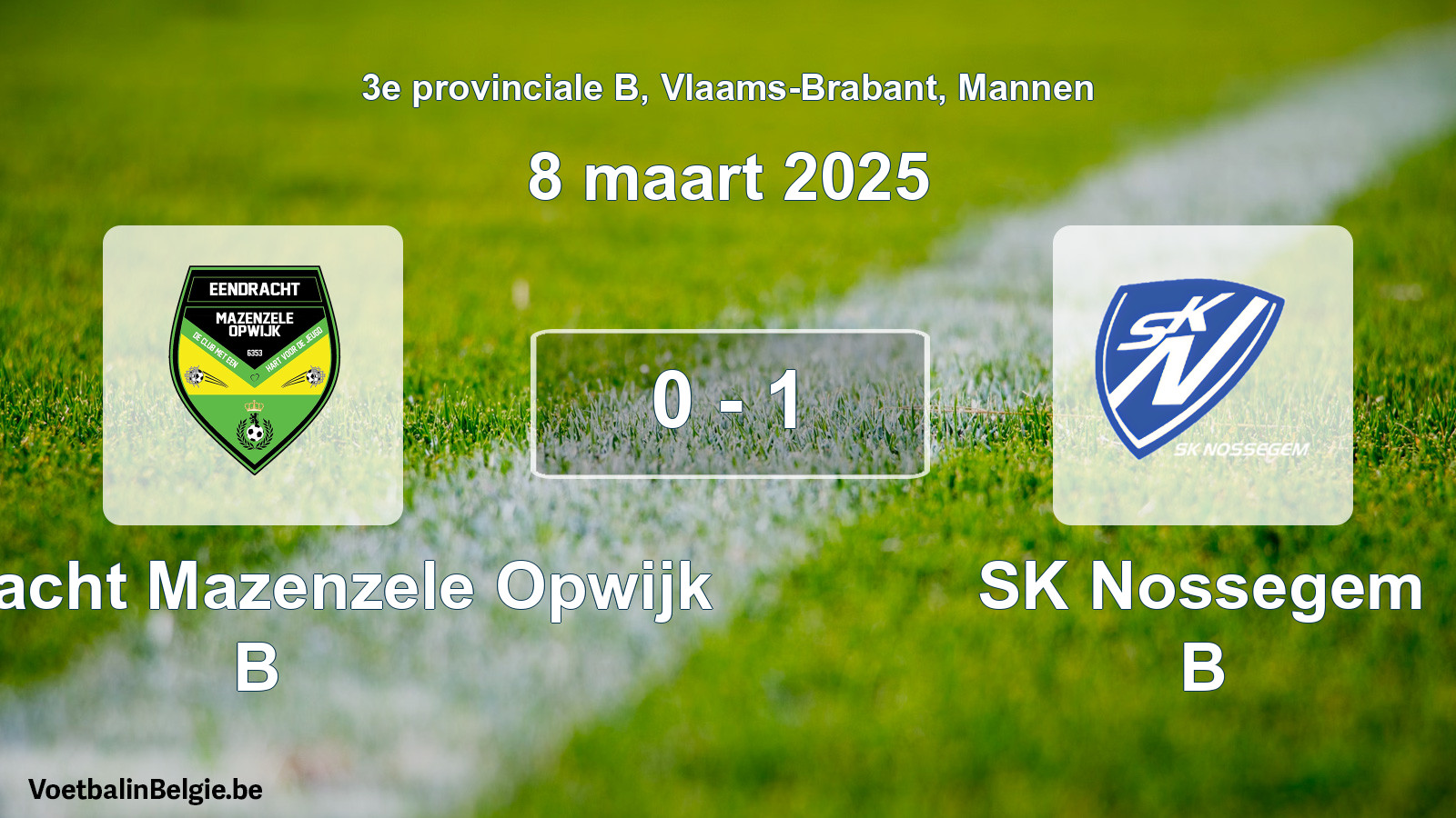 Gespeelde wedstrijd mannenvoetbal: Eendracht Mazenzele Opwijk B - SK Nossegem B 0 - 1 (8 maart 2025)