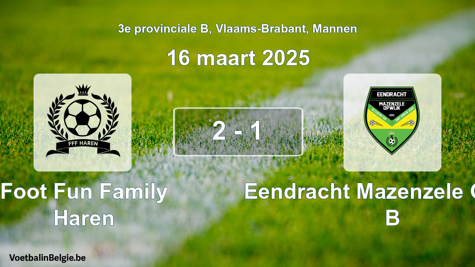 Played match men football: Foot Fun Family Haren - Eendracht Mazenzele Opwijk B 2 - 1 (16 March 2025)