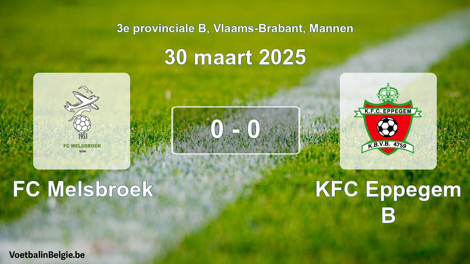 Played match men football: FC Melsbroek - KFC Eppegem B 0 - 0 (30 March 2025)