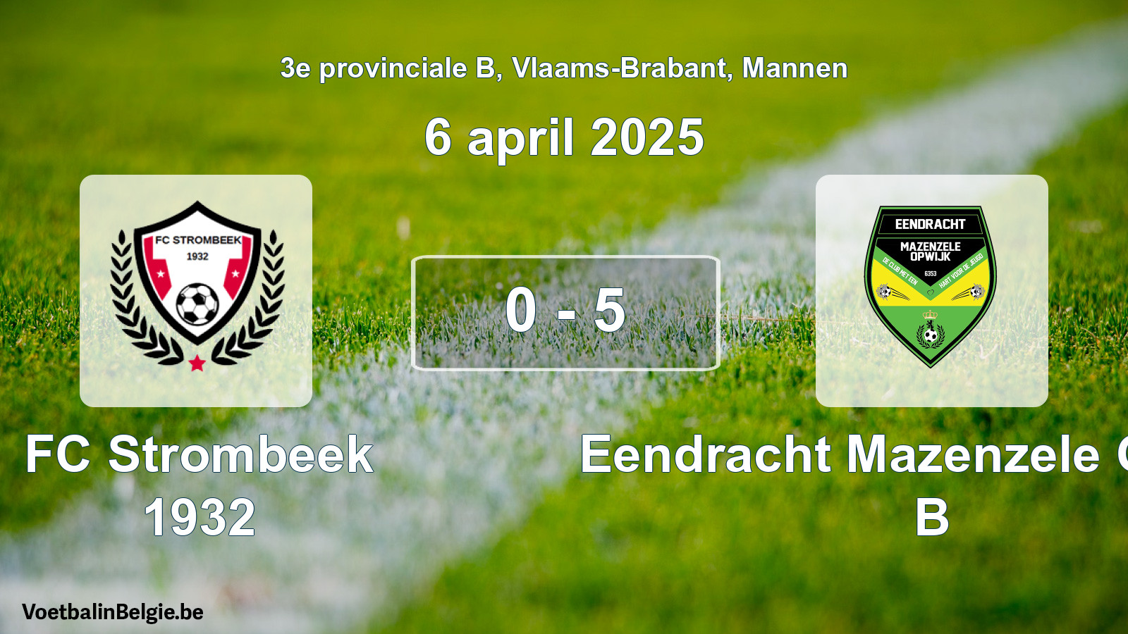 Gespeelde wedstrijd mannenvoetbal: FC Strombeek 1932 - Eendracht Mazenzele Opwijk B 0 - 5 (6 april 2025)