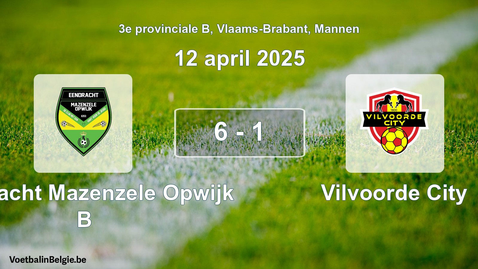 Gespeelde wedstrijd mannenvoetbal: Eendracht Mazenzele Opwijk B - Vilvoorde City 6 - 1 (12 april 2025)