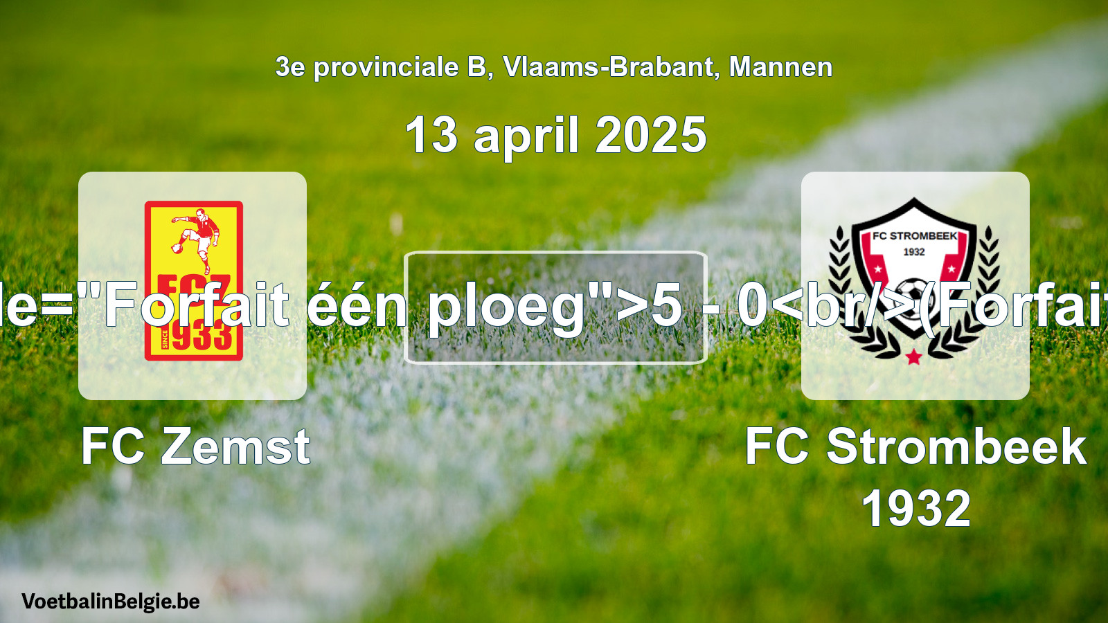 Forfait gegeven: FC Zemst - FC Strombeek 1932 5 - 0 (13 april 2025)