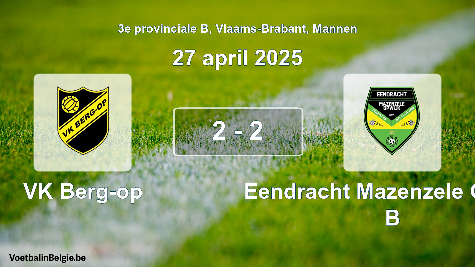 Gespeelde wedstrijd mannenvoetbal: VK Berg-op - Eendracht Mazenzele Opwijk B 2 - 2 (27 april 2025)