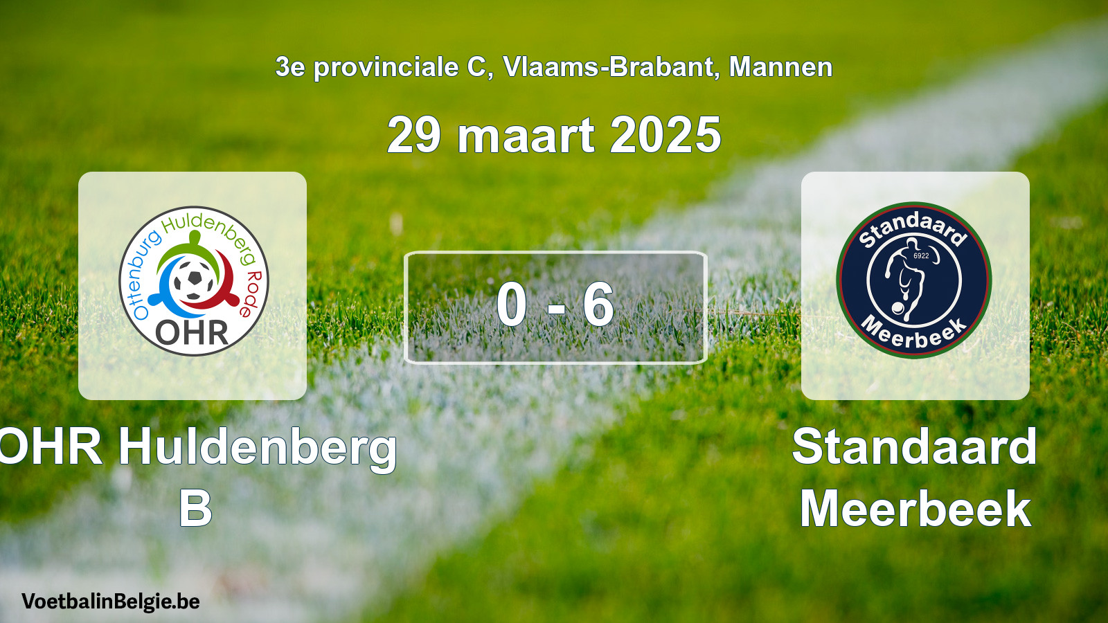 Gespeelde wedstrijd mannenvoetbal: OHR Huldenberg B - Standaard Meerbeek 0 - 6 (29 maart 2025)