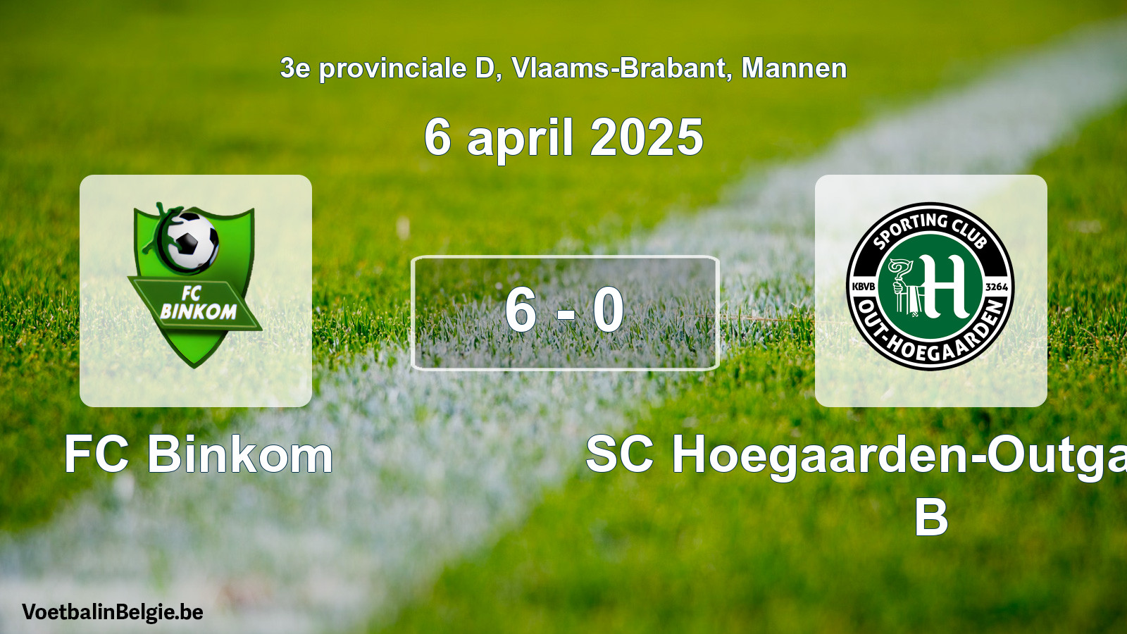 Gespeelde wedstrijd mannenvoetbal: FC Binkom - SC Hoegaarden-Outgaarden B 6 - 0 (6 april 2025)