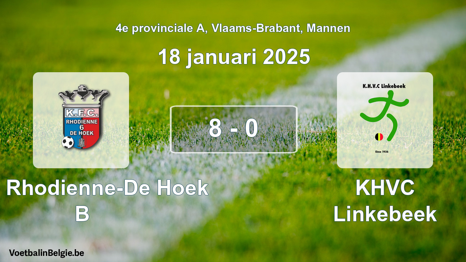 Gespeelde wedstrijd mannenvoetbal: KFC Rhodienne-De Hoek B - KHVC Linkebeek 8 - 0 (18 januari 2025)