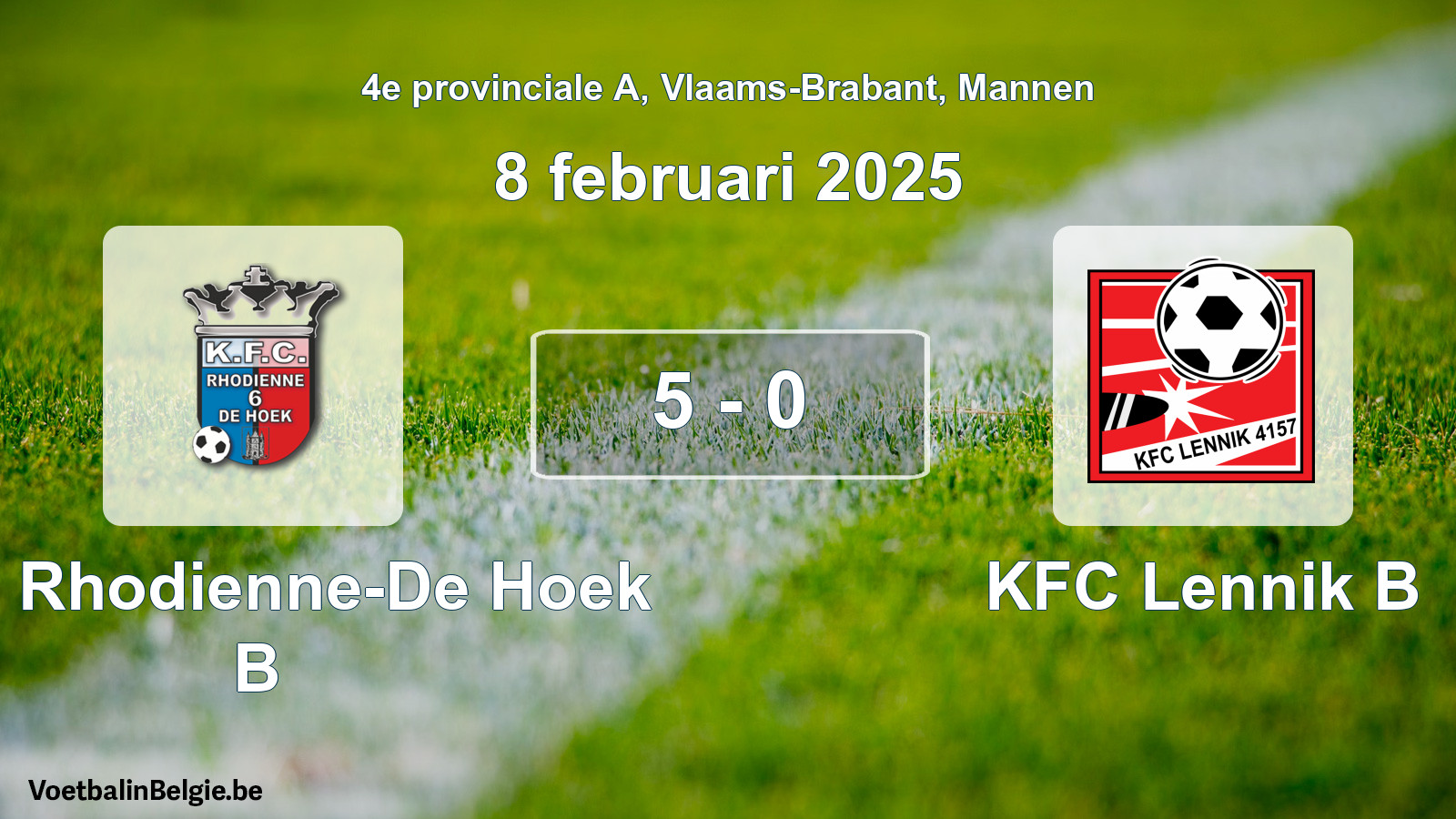 Played match men football: KFC Rhodienne-De Hoek B - KFC Lennik B 5 - 0 (8 February 2025)