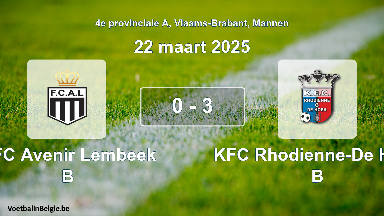 Played match men football: KFC Avenir Lembeek B - KFC Rhodienne-De Hoek B 0 - 3 (22 March 2025)