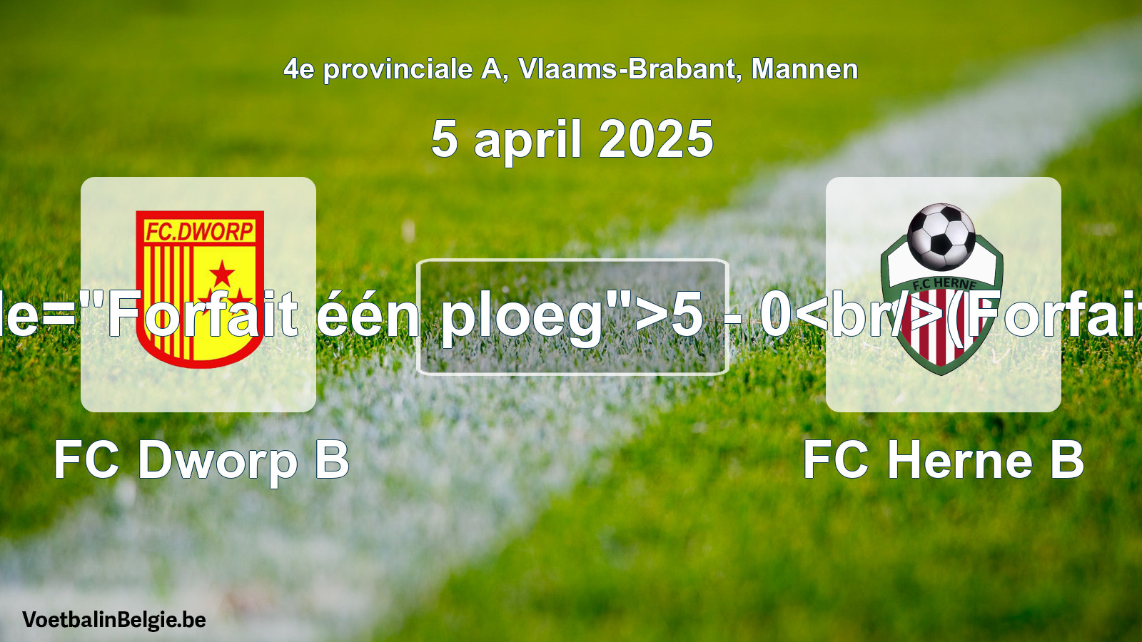 Forfait gegeven: FC Dworp B - FC Herne B 5 - 0 (5 april 2025)