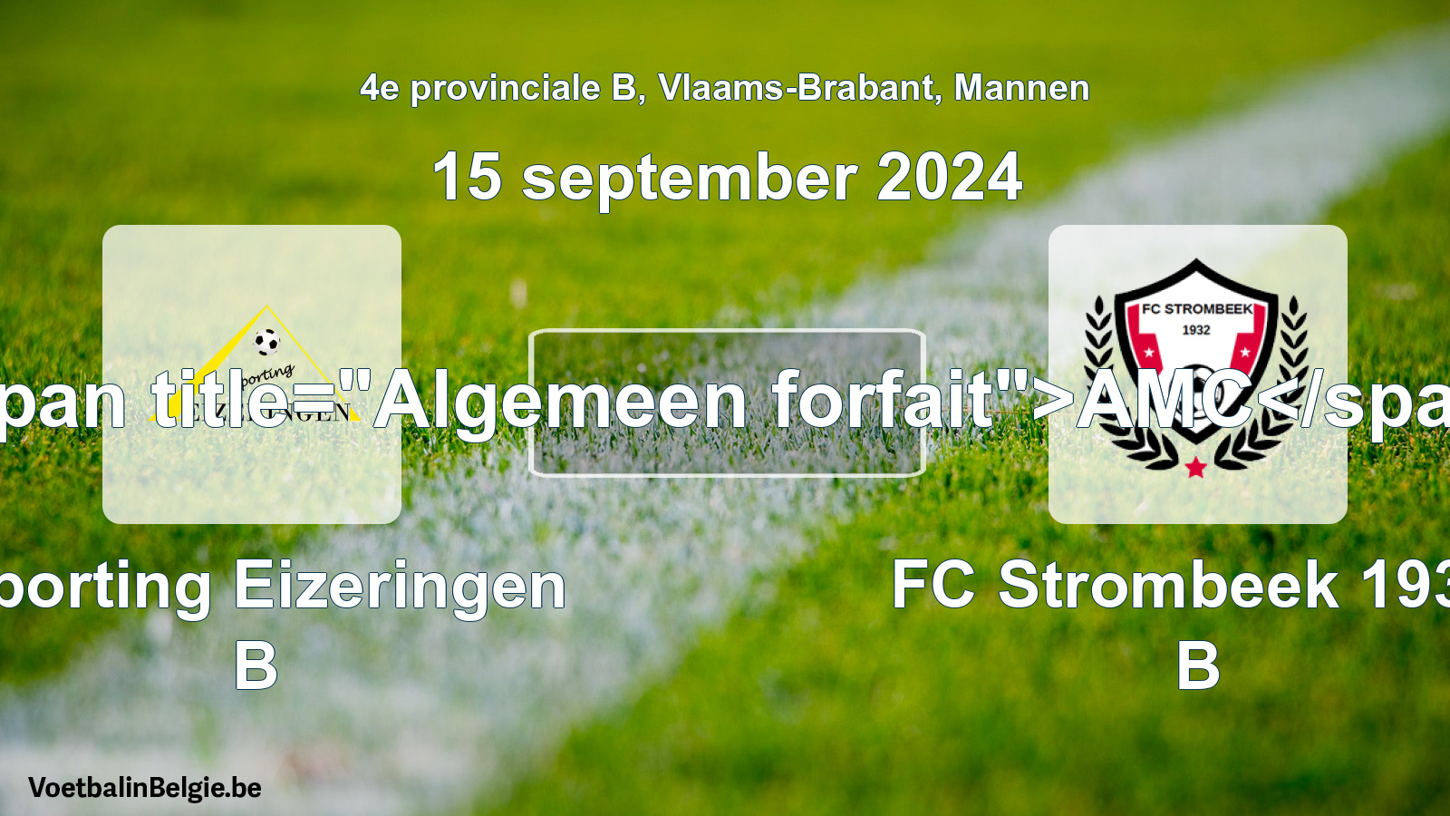 General forfeit: Sporting Eizeringen B - FC Strombeek 1932 B (15 September 2024)