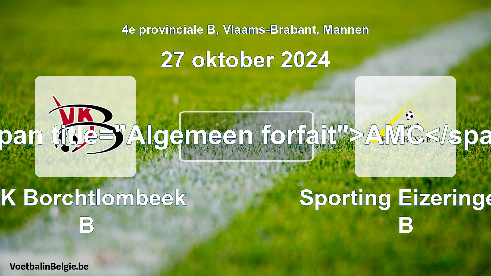 Algemeen forfait: VK Borchtlombeek B - Sporting Eizeringen B (27 oktober 2024)