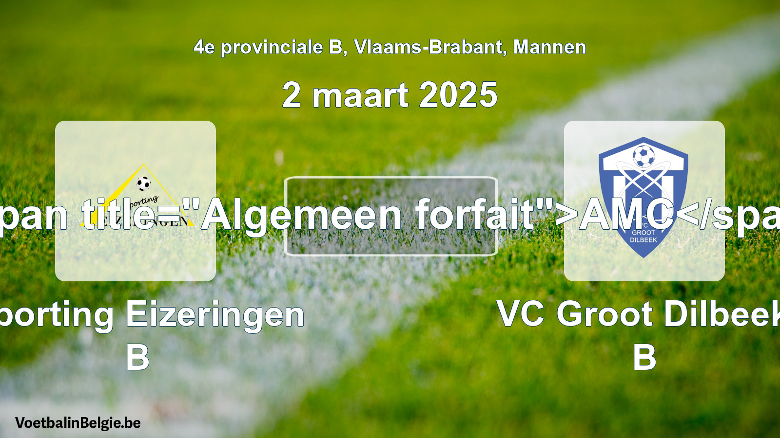 General forfeit: Sporting Eizeringen B - VC Groot Dilbeek B (2 March 2025)