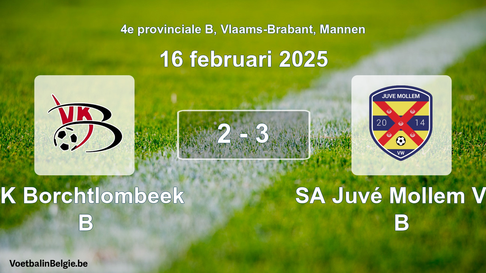 Gespeelde wedstrijd mannenvoetbal: VK Borchtlombeek B - SA Juvé Mollem VW B 2 - 3 (16 februari 2025)