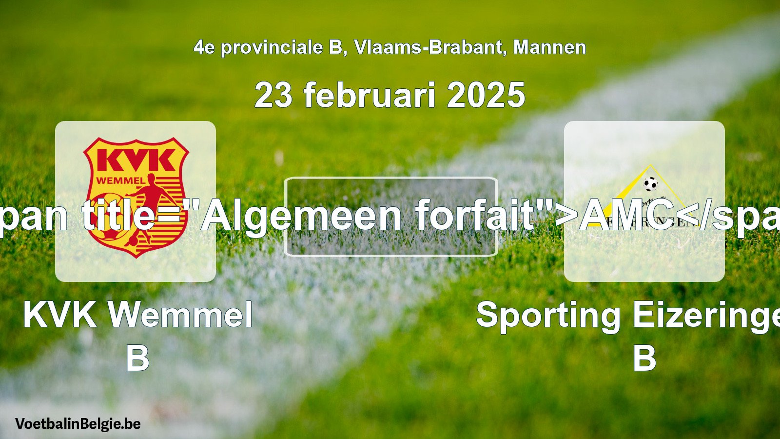 General forfeit: KVK Wemmel B - Sporting Eizeringen B (23 February 2025)