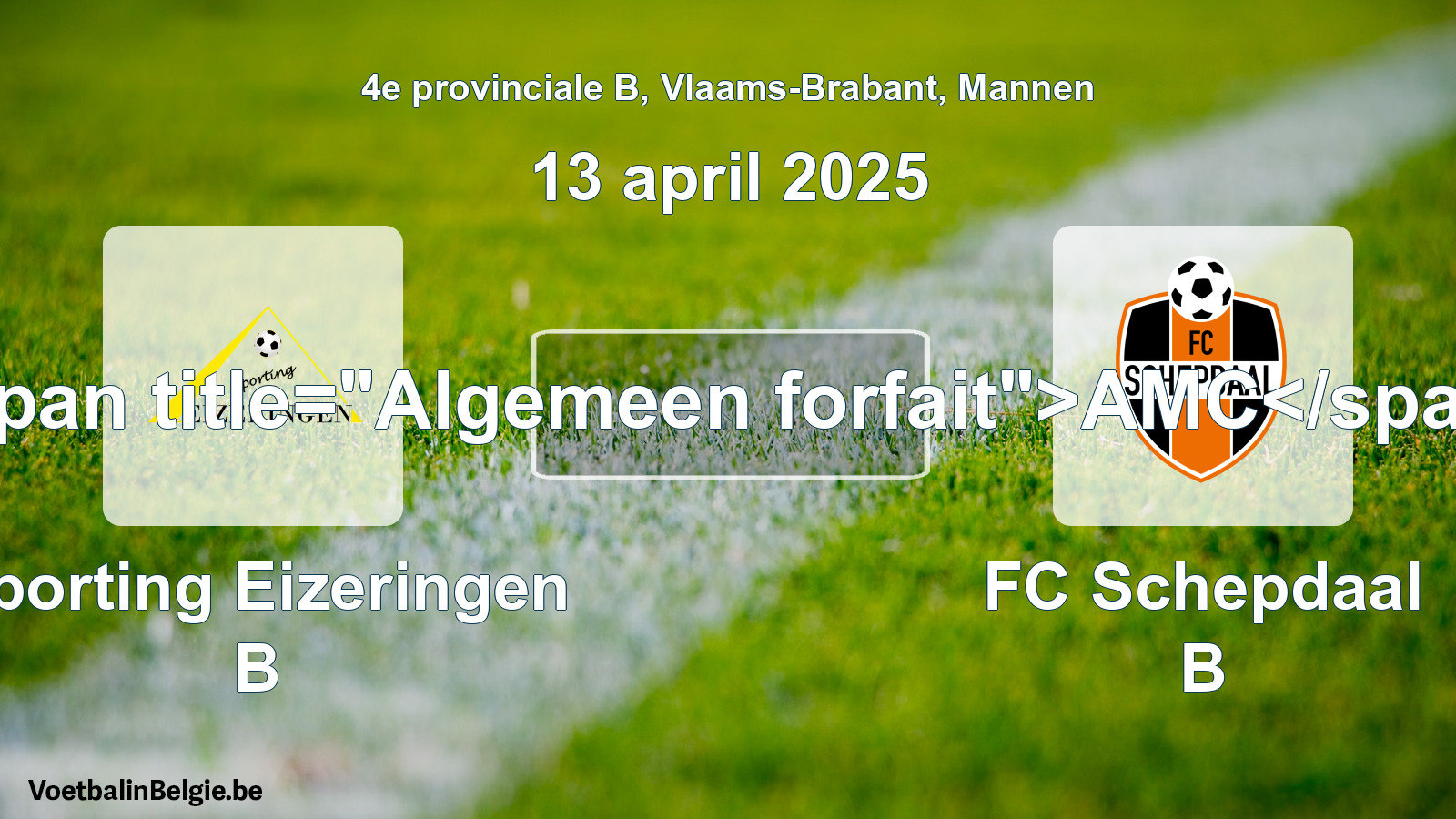 Forfait général: Sporting Eizeringen B - FC Schepdaal B (13 avril 2025)