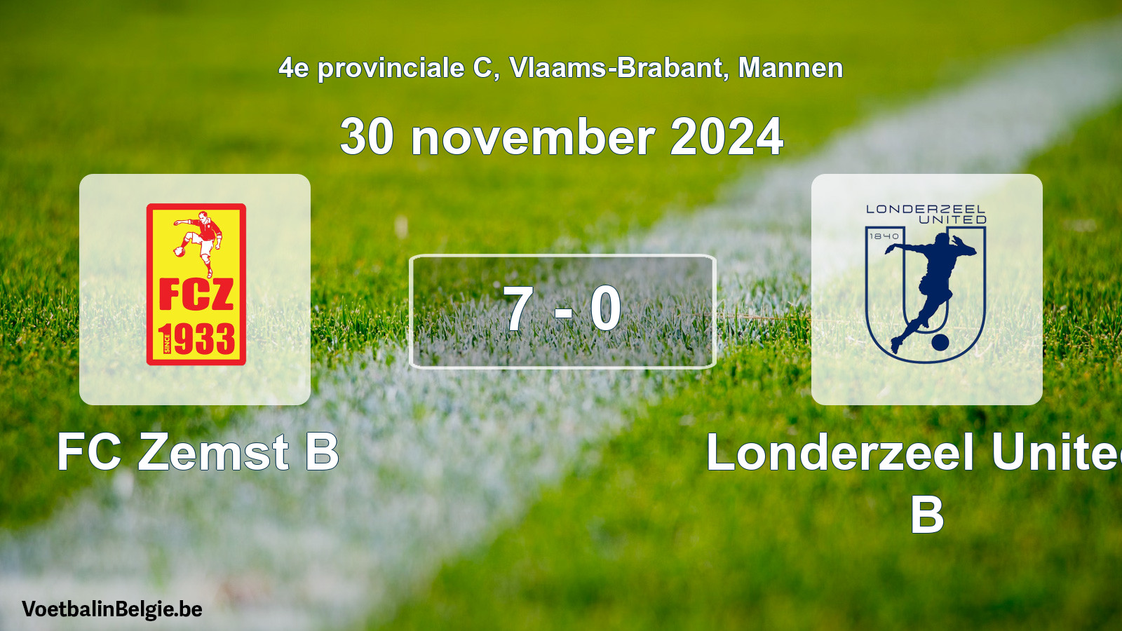 Played match men football: FC Zemst B - Londerzeel United B 7 - 0 (30 November 2024)