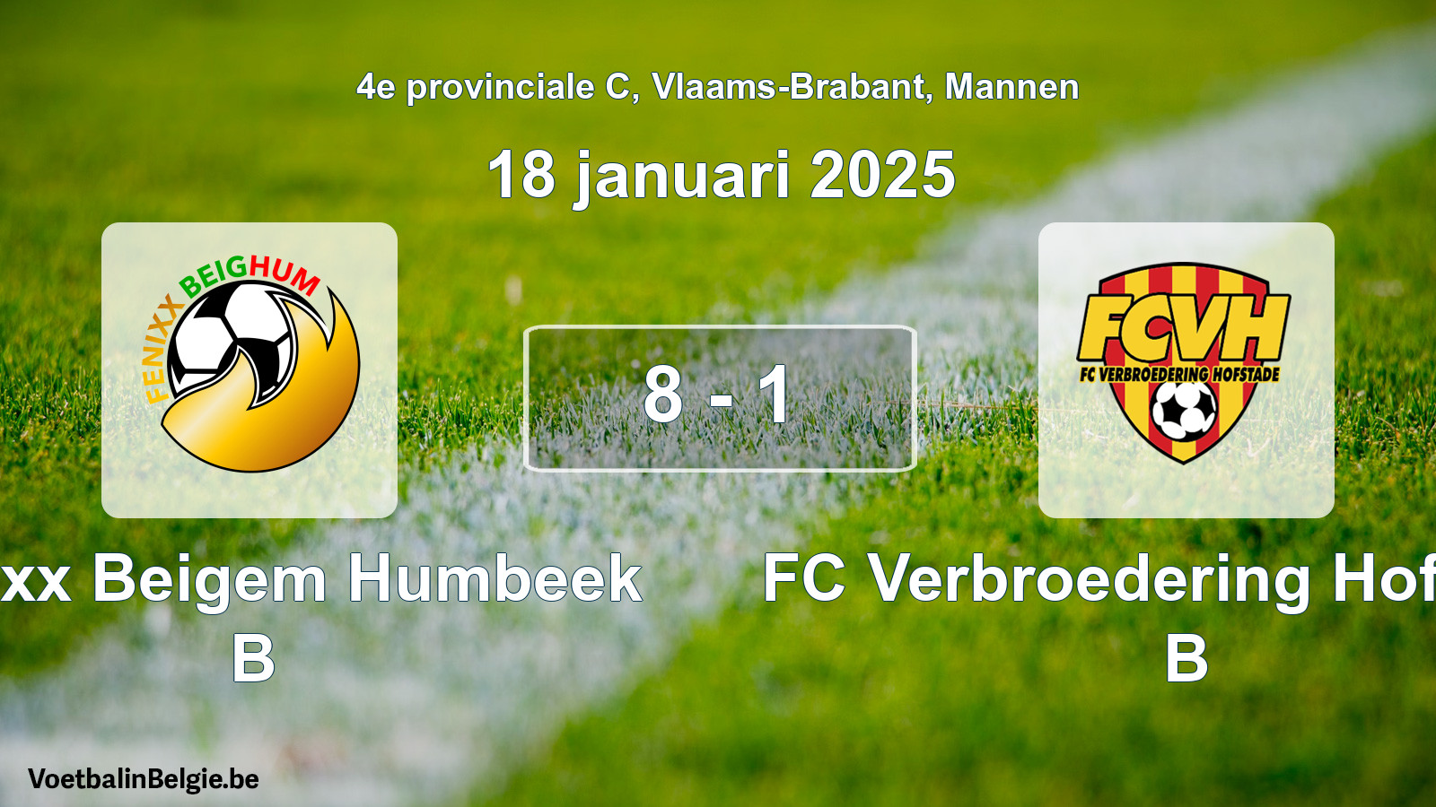 Gespeelde wedstrijd mannenvoetbal: Fenixx Beigem Humbeek B - FC Verbroedering Hofstade B 8 - 1 (18 januari 2025)
