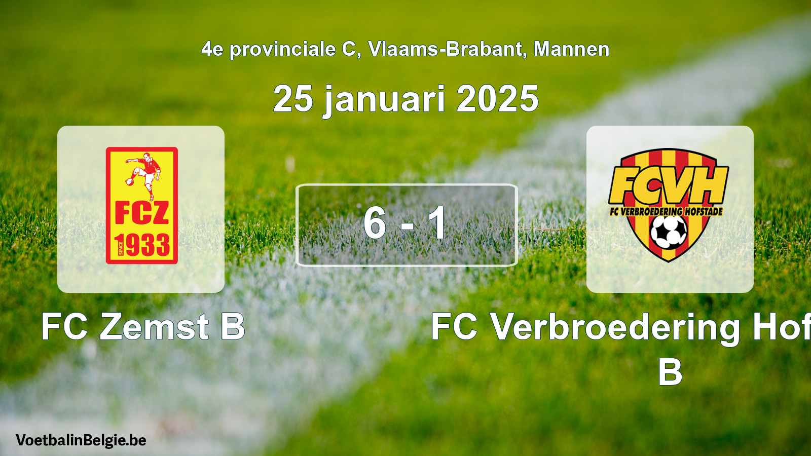 Gespieltes Spiel männer-Fußball: FC Zemst B - FC Verbroedering Hofstade B 6 - 1 (25 Januar 2025)