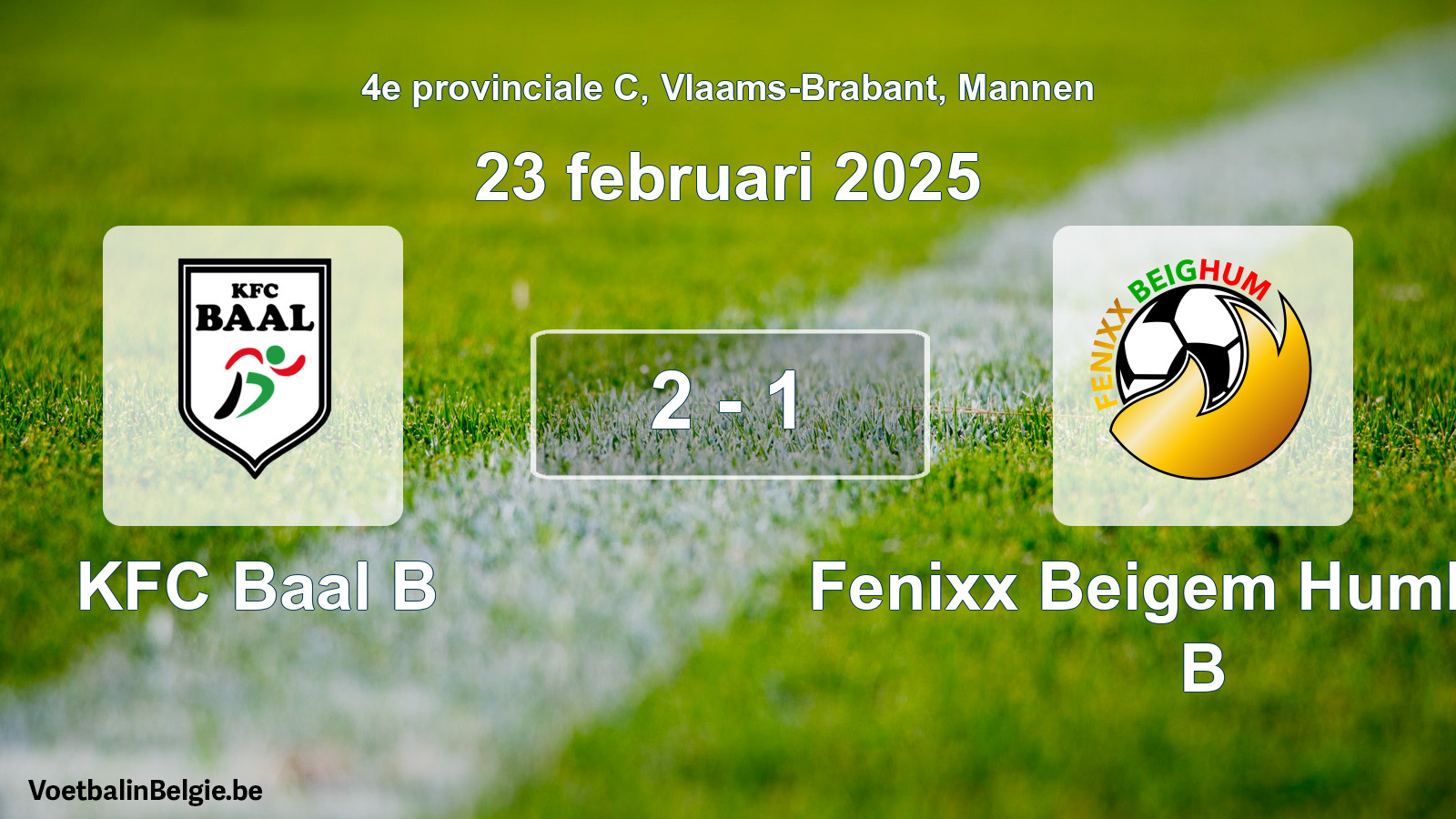 Gespeelde wedstrijd mannenvoetbal: KFC Baal B - Fenixx Beigem Humbeek B 2 - 1 (23 februari 2025)