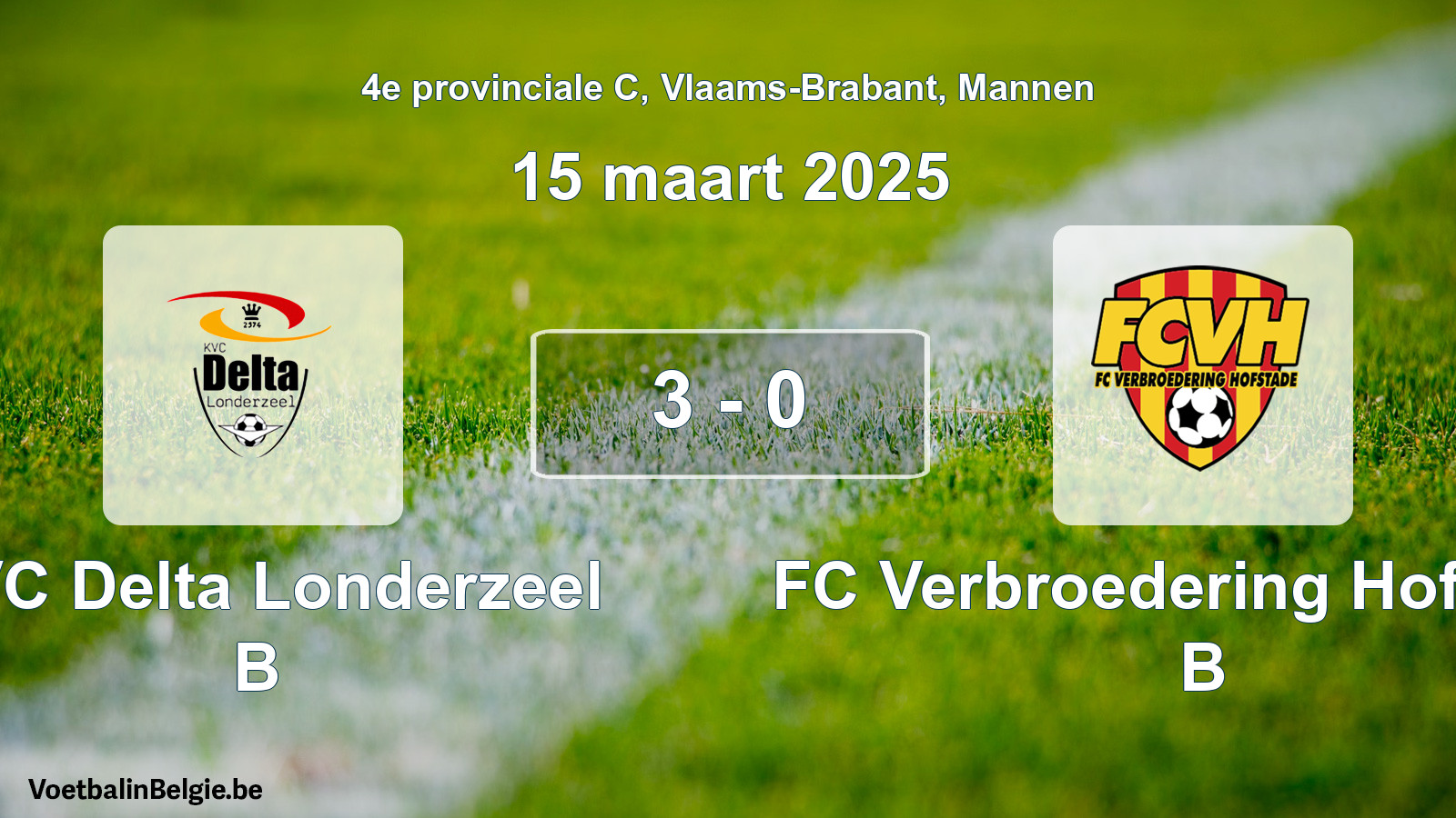 Gespeelde wedstrijd mannenvoetbal: KVC Delta Londerzeel B - FC Verbroedering Hofstade B 3 - 0 (15 maart 2025)