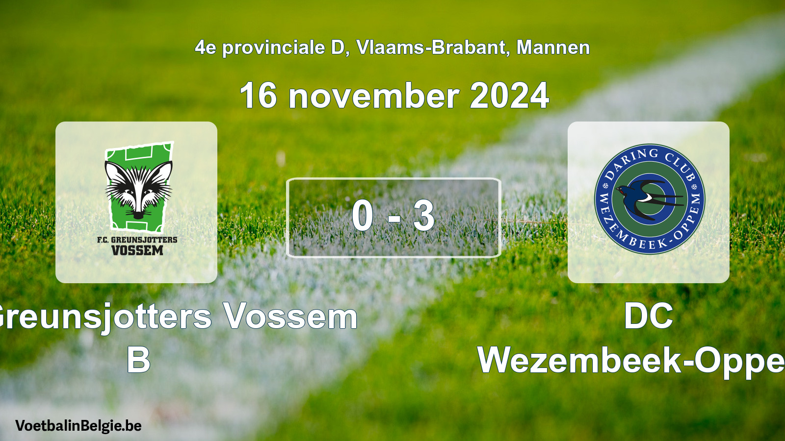 Gespeelde wedstrijd mannenvoetbal: FC Greunsjotters Vossem B - DC Wezembeek-Oppem 0 - 3 (16 november 2024)