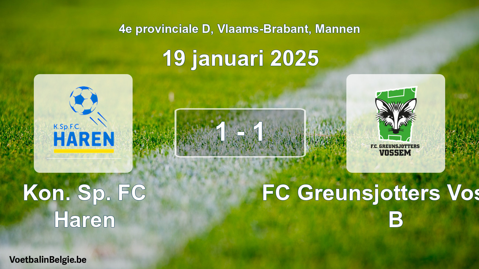 Played match men football: Kon. Sp. FC Haren - FC Greunsjotters Vossem B 1 - 1 (19 January 2025)