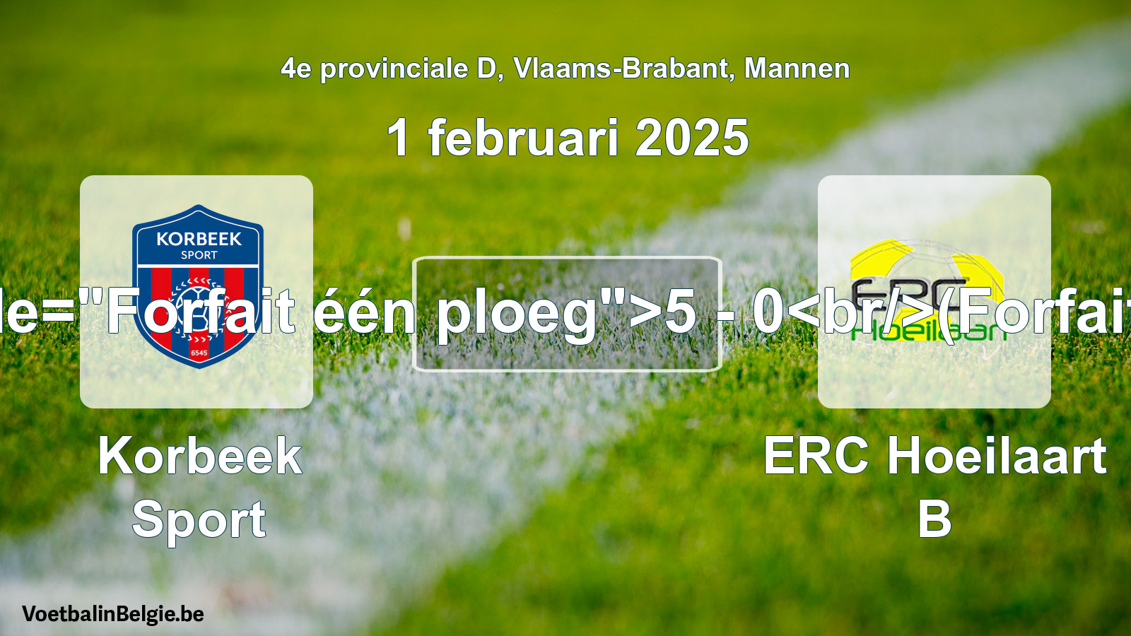 Forfait gegeben: Korbeek Sport - ERC Hoeilaart B 5 - 0 (1 Februar 2025)