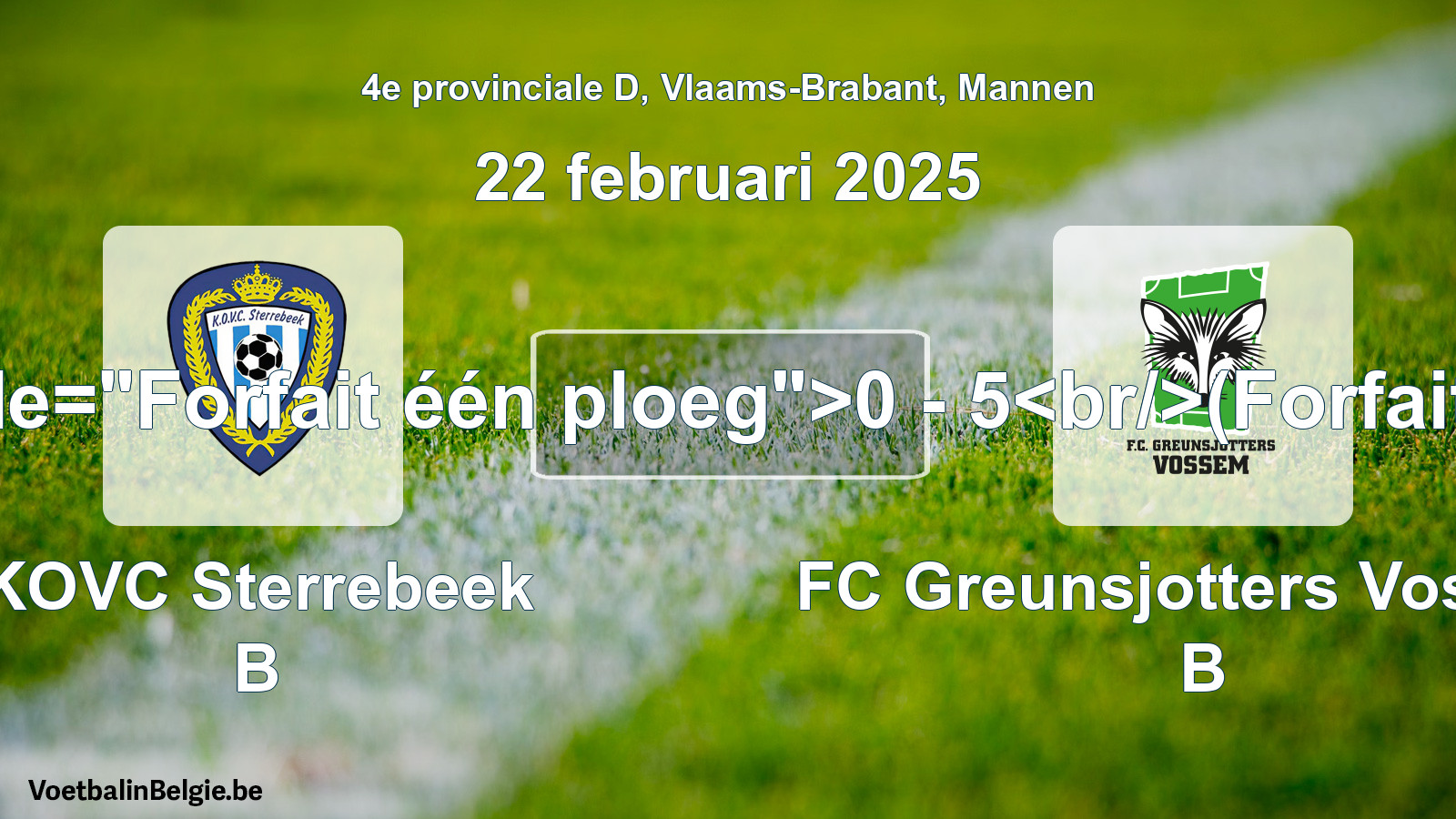 Forfait gegeven: KOVC Sterrebeek B - FC Greunsjotters Vossem B 0 - 5 (22 februari 2025)